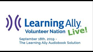 Volunteer Nation Live September 18th 2019 The Learning Ally Audiobook Solution